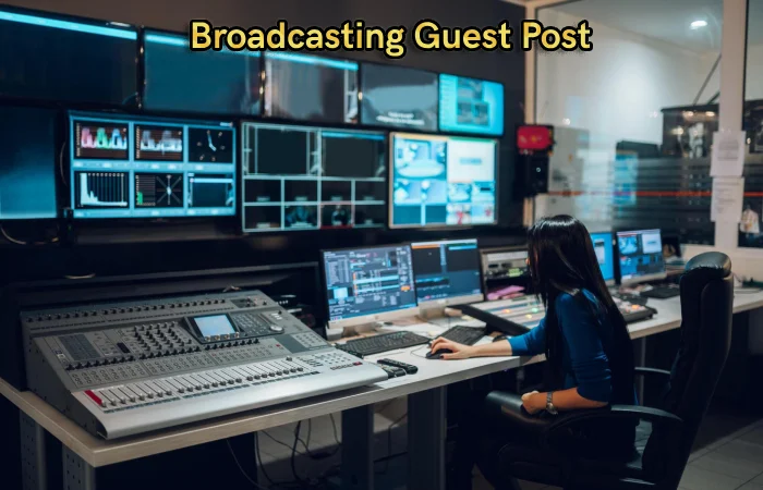 Broadcasting Guest Post