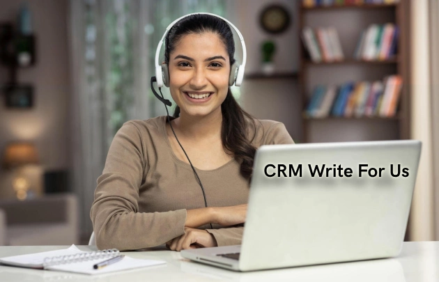 CRM Write For Us