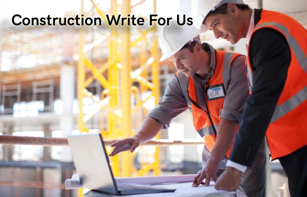 Construction Write For Us