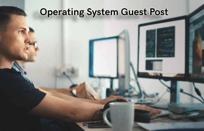 Operating System Guest Post