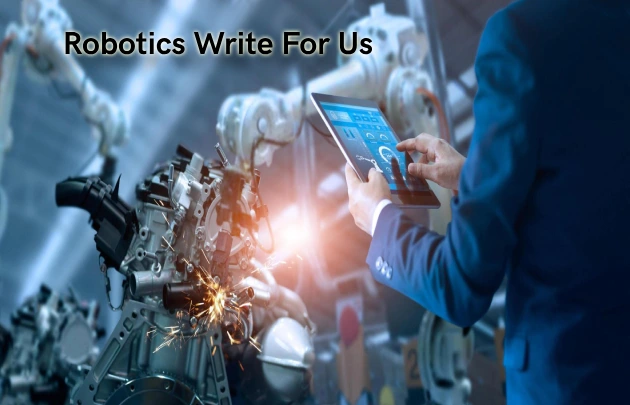 Robotics Write For Us