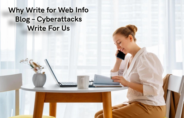 Why Write for Web Info Blog – Cyberattacks Write For Us