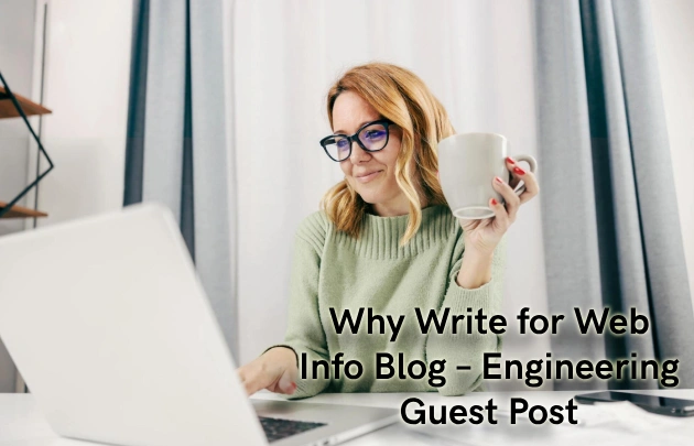 Why Write for Web Info Blog – Engineering Guest Post