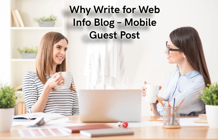 Why Write for Web Info Blog – Mobile Guest Post